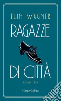 Ragazze di città. E-book. Formato EPUB ebook di Elin Wägner