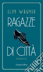 Ragazze di città. E-book. Formato EPUB