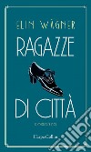 Ragazze di città. E-book. Formato EPUB ebook di Elin Wägner