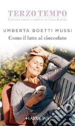 Come il latte al cioccolato. E-book. Formato EPUB ebook