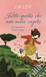 Tutto quello che non avevo capito. Una bambina e basta cresce. E-book. Formato EPUB ebook