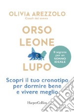 Orso, leone o lupo: Scopri il tuo cronotipo per dormire bene e vivere meglio. E-book. Formato EPUB ebook