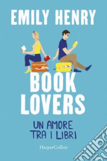 Book Lovers: Un amore tra i libri. E-book. Formato EPUB ebook di Emily Henry