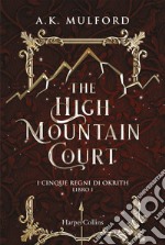 The High Mountain Court: I cinque regni di Okrith - libro 1. E-book. Formato EPUB ebook