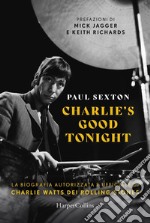 Charlie's Good Tonight: La biografia autorizzata e ufficiale di Charlie Watts dei Rolling Stones. E-book. Formato EPUB ebook