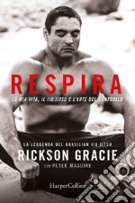 Respira: La mia vita, il jiu-jitsu e l’arte del controllo. E-book. Formato EPUB