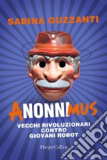 ANonniMus: Vecchi rivoluzionari contro giovani robot. E-book. Formato EPUB ebook