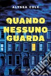 Quando nessuno guarda. E-book. Formato EPUB ebook di Alyssa Cole