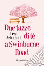 Due tazze di tè a Swinburne Road. E-book. Formato EPUB ebook