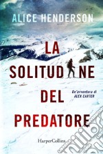 La solitudine del predatore: Un'avventura di Alex Carter. E-book. Formato EPUB ebook