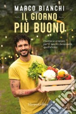 Il giorno più buono: Cucina e scienza per il nostro benessere quotidiano. E-book. Formato EPUB ebook