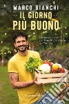 Il giorno più buono: Cucina e scienza per il nostro benessere quotidiano. E-book. Formato EPUB ebook