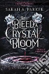 To Bleed a Crystal Bloom. Fiore di cristallo. E-book. Formato EPUB ebook