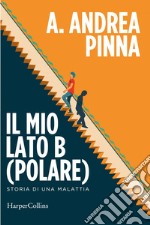 Il mio lato B(polare): Storia di una malattia. E-book. Formato EPUB ebook