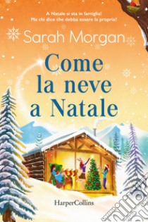 Come la neve a Natale: Snowed In for Christmas. E-book. Formato EPUB ebook di Sarah Morgan