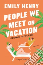 People we meet on vacation. Un amore in vacanza. E-book. Formato EPUB ebook