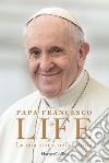Life. La mia storia nella Storia. E-book. Formato EPUB ebook di Papa Francesco