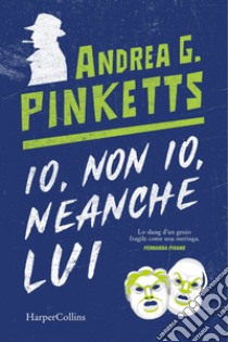 Io, non io, neanche lui. E-book. Formato EPUB ebook di Andrea G. Pinketts