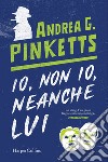 Io, non io, neanche lui. E-book. Formato EPUB ebook di Andrea G. Pinketts