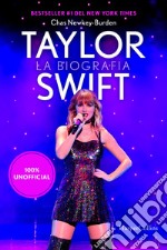 Taylor Swift: la biografia 100% unofficial. L'imperdibile storia completa della pop superstar Taylor Swift, aggiornata al 2024. E-book. Formato EPUB ebook