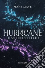 Hurricane. Tu sei l'inaspettato. E-book. Formato EPUB