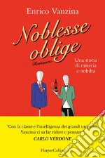 Noblesse Oblige: Una storia di miseria e nobiltà. E-book. Formato EPUB ebook