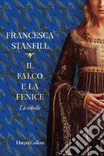 Il falco e la fenice. La ribelle. E-book. Formato EPUB ebook