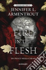 A fire in the flesh. Un fuoco nella carne: Un fuoco nella carne. Flesh and Fire 3. E-book. Formato EPUB ebook