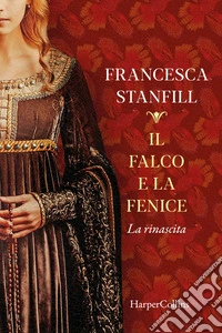 Il falco e la fenice. La rinascita. E-book. Formato EPUB ebook