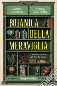 Botanica della meraviglia. Coltivare lo stupore alla fine del mondo. E-book. Formato EPUB ebook