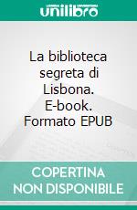 La biblioteca segreta di Lisbona. E-book. Formato EPUB ebook