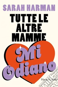 Tutte le altre mamme mi odiano. E-book. Formato EPUB ebook