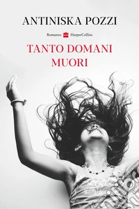 Tanto domani muori. E-book. Formato EPUB ebook