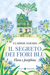 Il segreto dei fiori blu.  Flora & Joséphine. E-book. Formato EPUB ebook