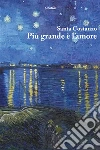 Più grande è l’amore. E-book. Formato Mobipocket ebook di Santa Costanzo