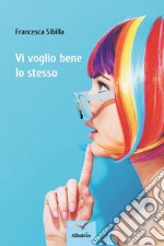 Vi voglio bene lo stesso. E-book. Formato EPUB