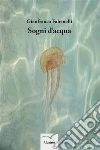 Sogni d’acqua. E-book. Formato EPUB ebook di Gianfranco Falcinelli