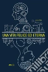 Una vita felice ed eterna. E-book. Formato EPUB ebook di Anonimo