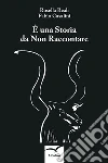 È una Storia da Non Raccontare. E-book. Formato Mobipocket ebook di Fabio Casalini
