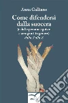 Come difendersi dalla suocera. E-book. Formato Mobipocket ebook di Anna Galliano