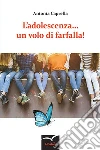 L’adolescenza... un volo di farfalla!. E-book. Formato EPUB ebook di Antonia Caprella