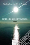 Noi e L’elba Sottovento. E-book. Formato Mobipocket ebook di Gianluca Lorenzini Collodi Pronipote