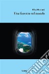 Una finestra sul mondo. E-book. Formato Mobipocket ebook