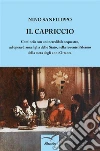 Il Capriccio: Cominciò con un incredibile sequestro, ad opera di una figlia dello Stato, nella rovente Palermo della metà degli anni Ottanta. E-book. Formato EPUB ebook di Nino Sanfilippo