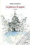 La pietra e il sogno. E-book. Formato EPUB ebook di Fabrizio Voltolini