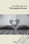 Tra le pieghe del cuore. E-book. Formato EPUB ebook di Amalia Bongiovanni Scola