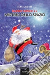 Babbo Natale e il Mistero Dello Spazio. E-book. Formato EPUB ebook di Giulio Carpinelli