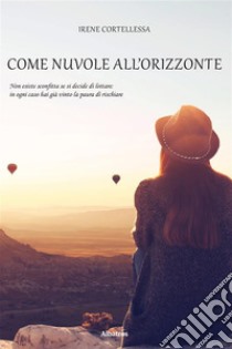 Come nuvole all’orizzonte. E-book. Formato Mobipocket ebook di Irene Cortellessa