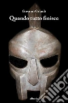Quando tutto finisce. E-book. Formato EPUB ebook di Giovanni Orlandi