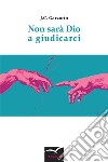 Non sarà Dio a giudicarci. E-book. Formato EPUB ebook